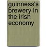 Guinness's Brewery In The Irish Economy door Patrick Lynch