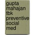 Gupta Mahajan Tbk Preventive Social Med