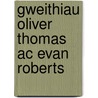 Gweithiau Oliver Thomas ac Evan Roberts by Oliver Thomas