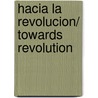 Hacia la revolucion/ Towards Revolution door Sylvia Saitta