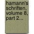 Hamann's Schriften, Volume 8, Part 2...