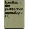 Handbuch Der Praktischen Genealogie (1) door Eduard Karl Heinrich Heydenreich