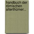Handbuch Der Römischen Alterthümer...