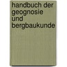 Handbuch der Geognosie und Bergbaukunde door Heinrich Von Schubert Gotthilf