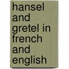Hansel and Gretel in French and English door Manju Gregory