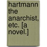 Hartmann the Anarchist, etc. [A novel.] door Edward Douglas Fawcett