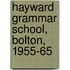 Hayward Grammar School, Bolton, 1955-65