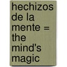 Hechizos de la Mente = The Mind's Magic door Horacio Jaramillo Loya