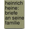 Heinrich Heine: Briefe an seine Familie door Ludwig Von Embden