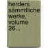 Herders Sämmtliche Werke, Volume 26...