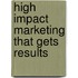 High Impact Marketing That Gets Results