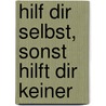 Hilf dir selbst, sonst hilft dir keiner by Josef Kirschner