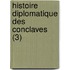 Histoire Diplomatique Des Conclaves (3)