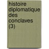Histoire Diplomatique Des Conclaves (3) door Ferdinando Petruccelli Della Gattina