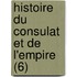 Histoire Du Consulat Et de L'Empire (6)
