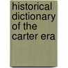 Historical Dictionary of the Carter Era door Diane Kaufman