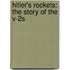 Hitler's Rockets: The Story Of The V-2S