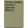 Homers Werke, Volume 1 (German Edition) by Homeros