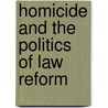 Homicide and the Politics of Law Reform door Jeremy Horder