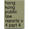 Hong Kong Public Law Reports V 4 Part 4 door Andrew Byrnes
