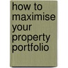 How to Maximise Your Property Portfolio door Margaret Lomas