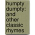 Humpty Dumpty: And Other Classic Rhymes
