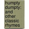Humpty Dumpty: And Other Classic Rhymes door Studio Mouse