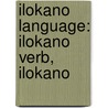 Ilokano Language: Ilokano Verb, Ilokano door Books Llc