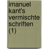 Imanuel Kant's Vermischte Schriften (1) door Immanual Kant