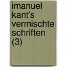 Imanuel Kant's Vermischte Schriften (3) by Immanual Kant