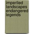 Imperiled Landscapes Endangered Legends