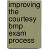 Improving The Courtesy Bmp Exam Process door Daryl Jones