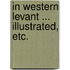 In Western Levant ... Illustrated, etc.