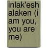 Inlak'esh Alaken (I am you, you are me) door Joanna Ambrosio Guerrero