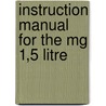 Instruction Manual For The Mg 1,5 Litre door Anonym Anonym