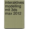Interaktives Modelling mit 3ds max 2012 by Roman Macke