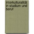 Interkulturalität in Studium und Beruf
