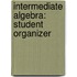 Intermediate Algebra: Student Organizer