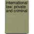 International Law: Private and Criminal