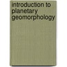 Introduction to Planetary Geomorphology door Ronald Greeley