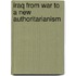 Iraq from War to a New Authoritarianism