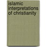Islamic Interpretations Of Christianity door Lloyd Ridgeon