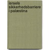 Israels sikkerhedsbarriere i Palæstina door Carsten Skovgaard Jensen