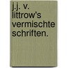 J.j. V. Littrow's vermischte Schriften. by Joseph Johann Von Littrow