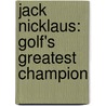 Jack Nicklaus: Golf's Greatest Champion door Mark Shaw