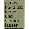 James Bond 02: Leben und sterben lassen door Ian Fleming
