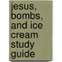 Jesus, Bombs, and Ice Cream Study Guide