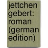 Jettchen Gebert: Roman (German Edition) door Hermann Georg