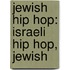 Jewish Hip Hop: Israeli Hip Hop, Jewish