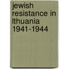 Jewish Resistance In Lthuania 1941-1944 by Alex Faiteston